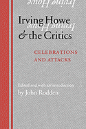Irving Howe and the Critics: Celebrations and Attacks