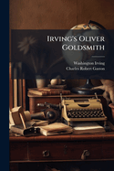 Irving's Oliver Goldsmith: A Biography