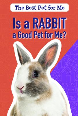 Is a Rabbit a Good Pet for Me? - Shofner, Melissa Ra�