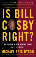 Is Bill Cosby Right?: Or Has the Black Middle Class Lost Its Mind?