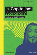 Is Capitalism Working? (the Big Idea Series)