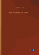 Is civilization a disease?