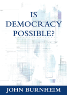 Is Democracy Possible?: The Alternative to Electoral Democracy