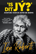 Is Dit J�?: Avonture Voor en Agter die Skerms