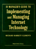 Is Manager's Guide to Implementing & Managing Internet Techology