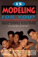 Is Modeling for You?: The Handbook and Guide for the Young Aspiring Black Model