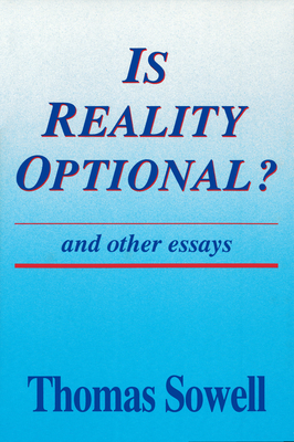 Is Reality Optional?: And Other Essays - Sowell, Thomas
