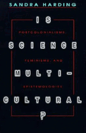 Is Science Multicultural?: Postcolonialisms, Feminisms, and Epistemologies