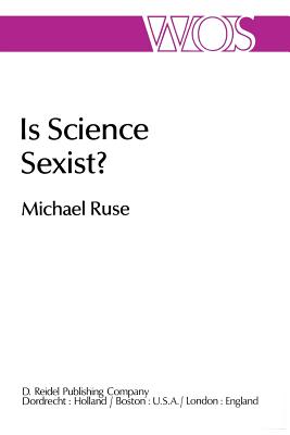Is Science Sexist?: And Other Problems in the Biomedical Sciences - Ruse, M