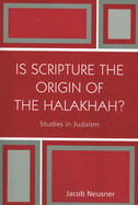 Is Scripture the Origin of the Halakhah?