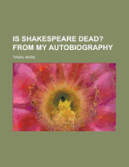Is Shakespeare Dead? from My Autobiography