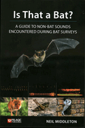 Is That a Bat?: A Guide to Non-Bat Sounds Encountered During Bat Surveys