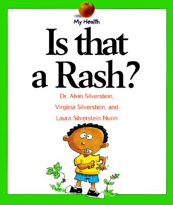 Is That a Rash? - Silverstein, Alvin, Dr., and Nunn, Laura Silverstein, and Silverstein, Virginia B