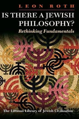 Is There a Jewish Philosophy? Rethinking Fundamentals - Roth, Leon, and Ullendorff, Edward (Foreword by)
