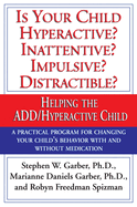 Is Your Child Hyperactive? Inattentive? Impulsive? Distractable?: Helping the ADD/Hyperactive Child