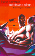 Isaac Asimov's Robots and Aliens: Volume One