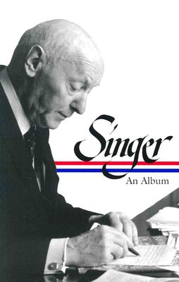 Isaac Bashevis Singer: An Album - Stavans, Ilan, PhD