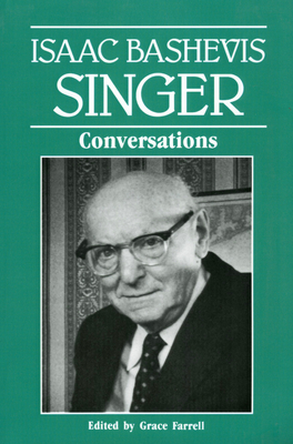 Isaac Bashevis Singer: Conversations - Farrell, Grace (Editor), and Singer, Isaac Bashevis