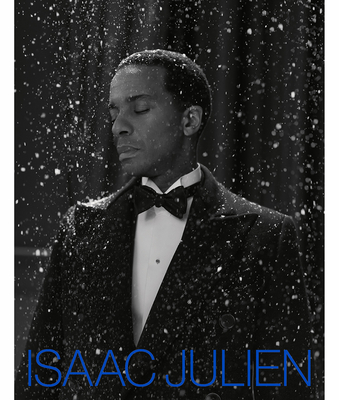 Isaac Julien: What Freedom Is To Me - Maidment, Isabella (Editor), and Seput, Vladimir (Associate editor), and Azumah Nelson, Caleb (Contributions by)