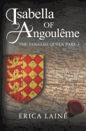Isabella of Angouleme: The Tangled Queen