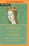 Isabella of Castile: Europe's First Great Queen