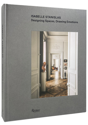 Isabelle Stanislas: Designing Spaces, Drawing Emotions - Stanislas, Isabelle, and Erber, Thomas (Text by), and Lemoine, Herv� (Introduction by)