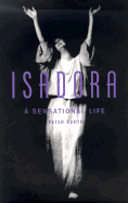 Isadora: A Sensational Life