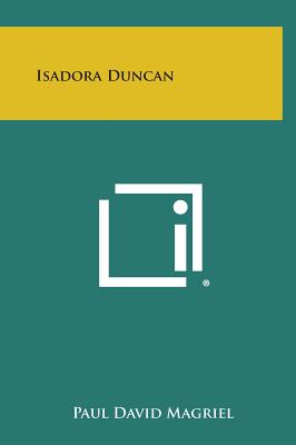 Isadora Duncan - Magriel, Paul David (Editor)