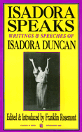 Isadora Speaks: Writings & Speeches of Isadora Duncan
