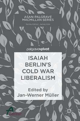 Isaiah Berlin's Cold War Liberalism - M�ller, Jan-Werner (Editor)