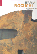 Isamu Noguchi: Master Sculptor - Fletcher, Valerie (Editor)