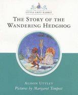 The Story of the Wandering Hedgehog (Little Grey Rabbit Classic)