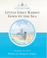 Little Grey Rabbit Goes to the Sea (Little Grey Rabbit Classic)
