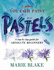 Pastels: a Step-By-Step Guide for Absolute Beginners (Collins You Can Paint)