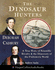 The Dinosaur Hunters: a True Story of Scientific Rivalry and the Discovery of the Prehistoric World