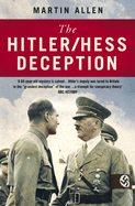 The Hitler-Hess Deception: the True Story of the 1941 Mi5 Plot and the Most Bizarre Espionage Mission of Wwii [Paperback]