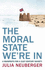 The Moral State We'Re in: a Manifesto for a 21st Century Society