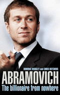 Abramovich: the Billionaire From Nowhere