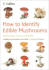 How to Identify-Edible Mushrooms
