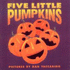 Five Little Pumpkins: a Great Fall and Halloween Read for Kids (Harper Growing Tree)