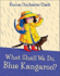 What Shall We Do, Blue Kangaroo (Blue Kangaroo Book & Cd)