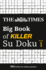 The Times Big Book of Killer Su Doku: 360 Lethal Su Doku Puzzles (the Times Su Doku)