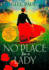 No Place for a Lady: a Sweeping Wartime Romance Full of Courage and Passion