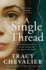 A Single Thread: Dazzling New Fiction From the Globally Bestselling Author of Girl With a Pearl Earring