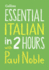 Essential Italian in 2 Hours With Paul Noble: Your Key to Language Success With the Bestselling Language Coach