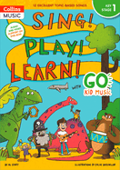 Go Kid Music-Sing! Play! Learn! With Go Kid Music-Key Stage 1