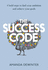 The Success Code: a Practical Guide on How to Maximise Your Performance, Learn New Skills, Manage Your Life Goals and Achieve Success
