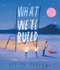 What We'Ll Build: the Breathtaking Illustrated Picture Book for Children, From the Creator of International Bestseller Here We Are