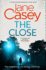 The Close: the Exciting New Detective Crime Thriller You Won't Be Able to Put Down! (Maeve Kerrigan) (Book 10)