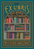 Ex Libris: 100+ Books to Read and Reread
